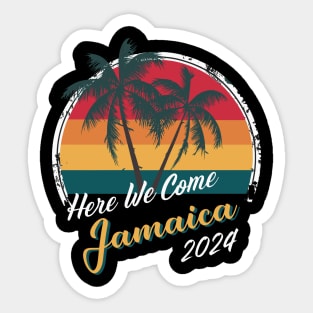 Here We Come Jamaica Trip Girls Trip Family Vacation 2024 Sticker